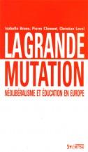 La grande mutation. Néolibéralisme et éducation en Europe